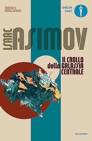 Asimov, Isaac. Il crollo della galassia centrale. Mondadori, 2023.