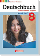 Deutschbuch 8. Schuljahr. Arbeitsheft mit Lösungen. Differenzierende Ausgabe Nordrhein-Westfalen