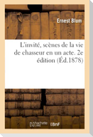 L'invité, scènes de la vie de chasseur en un acte. 2e édition