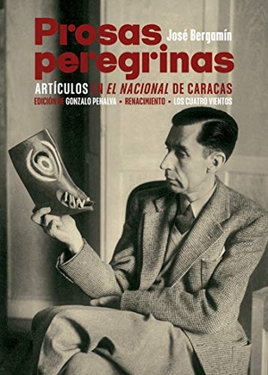Bergamín Gutiérrez, José. Prosas peregrinas : artículos en El Nacional de Caracas. Editorial Renacimiento, 2021.