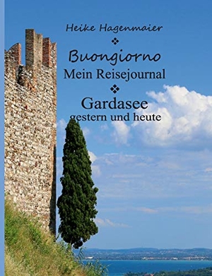 Hagenmaier, Heike. Buongiorno Gardasee - Mein Reisejournal. Books on Demand, 2018.