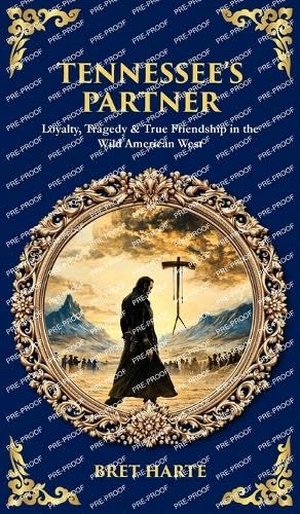 Harte, Bret / Tim Zengerink. Tennessee's Partner - Loyalty, Tragedy & True Friendship in the Wild American West (Deluxe Hardbound Edition). Muze Publishing, 2025.