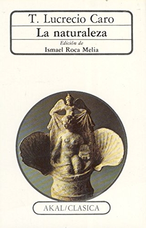 Lucrecio Caro, Tito. La naturaleza. Ediciones Akal, 1989.