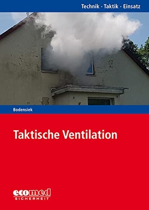 Bodensiek, Torsten. Taktische Ventilation - Reihe: Technik - Taktik - Einsatz. ecomed, 2020.