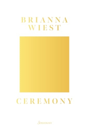 Wiest, Brianna. Ceremony. Ediz. italiana. Sonzogno, 2025.
