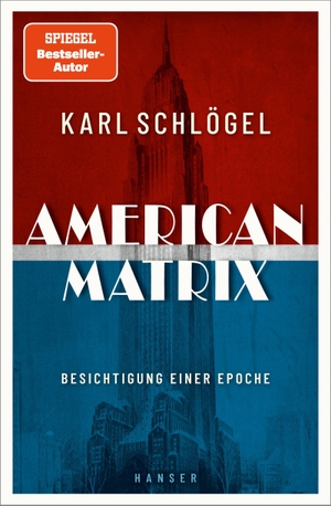 Schlögel, Karl. American Matrix - Besichtigung einer Epoche. Hanser, Carl GmbH + Co., 2023.