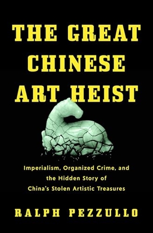 Pezzullo, Ralph. The Great Chinese Art Heist - Imperialism, Organized Crime, and the Hidden Story of China's Stolen Artistic Treasures. Pegasus Books, 2025.