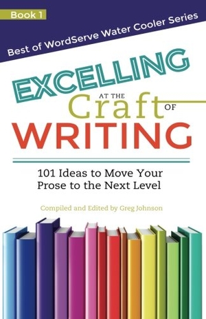 Johnson, Greg. Excelling at the Craft of Writing: 101 Ideas to Move your Prose to the Next Level. Touchladybirdlucky Studios, 2016.