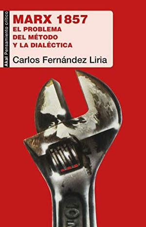 Fernández Liria, Carlos. Marx 1857 : el problema del método y la dialéctica. Ediciones Akal, 2019.
