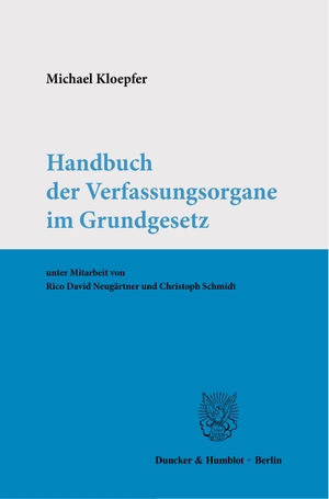 Kloepfer, Michael. Handbuch der Verfassungsorgane im Grundgesetz.. Duncker & Humblot GmbH, 2021.