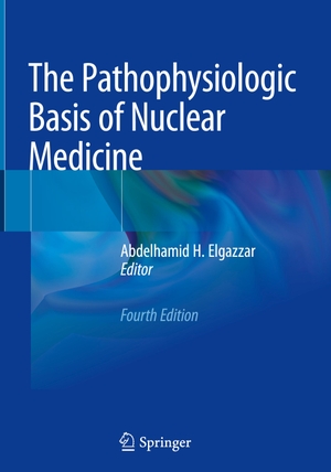 Elgazzar, Abdelhamid H. (Hrsg.). The Pathophysiologic Basis of Nuclear Medicine. Springer International Publishing, 2022.