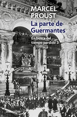 Proust, Marcel. En busca del tiempo perdido. La parte de Guermantes. Debolsillo, 2005.