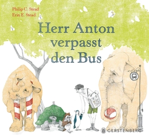 Stead, Philip C.. Herr Anton verpasst den Bus. Gerstenberg Verlag, 2023.