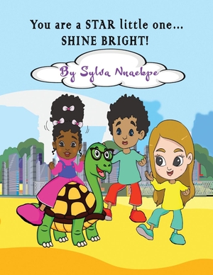Nnaekpe, Sylva. You are a STAR little one... SHINE BRIGHT!. SILSNORRA LLC, 2020.