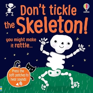 Taplin, Sam. Don't Tickle the Skeleton!. Usborne Publishing Ltd, 2025.