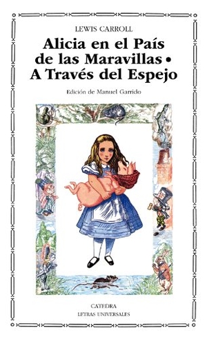 Carroll, Lewis / Manuel Garrido. Alicia en el país de las maravillas : a través del espejo. Ediciones Cátedra, 1992.