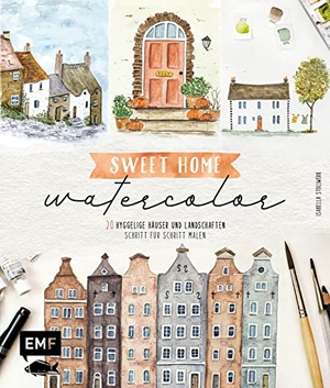 Stollwerk, Isabella. Sweet Home Watercolor - 20 hyggelige Häuser und Landschaften Schritt für Schritt malen. Edition Michael Fischer, 2022.