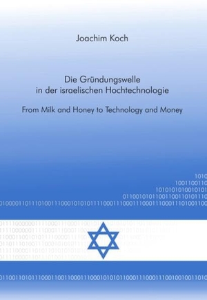 Die Gründungswelle in der israelischen Hochtechnologie - From Milk and Honey to Technology and Money. Books on Demand, 2002.