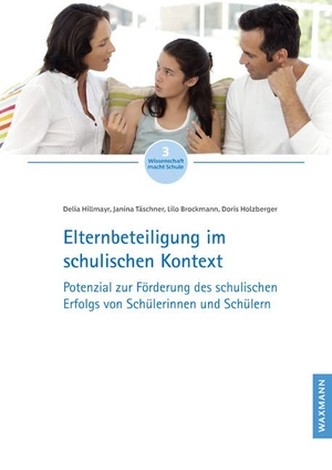 Hillmayr, Delia / Täschner, Janina et al. Elternbeteiligung im schulischen Kontext - Potenzial zur Förderung des schulischen Erfolgs von Schülerinnen und Schülern. Waxmann Verlag, 2021.