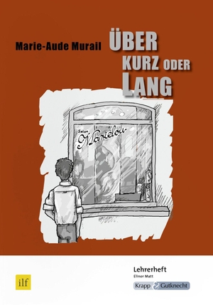 Murail, Marie-Aude / Elinor Matt. Über kurz oder lang - Unterrichtsmaterialien, Hilfestellungen, Lehrerheft. Krapp&Gutknecht Verlag, 2013.