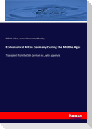 Ecclesiastical Art in Germany During the Middle Ages