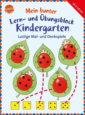 Barnhusen, Friederike / Roth, Lena et al. Mein bunter Lern- und Übungsblock Kindergarten. Lustige Mal- und Denkspiele. Arena Verlag GmbH, 2015.