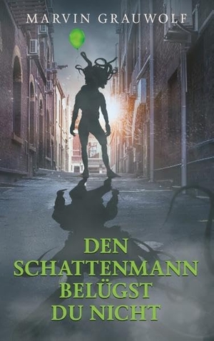 Grauwolf, Marvin. Den Schattenmann belügst du nicht. Books on Demand, 2019.
