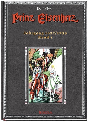 Foster, Harold R.. Prinz Eisenherz. Hal Foster Gesamtausgabe - Band 1: Jahrgang 1937/1938. Bocola Verlag GmbH, 2006.