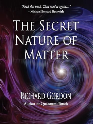 Gordon, Richard. The Secret Nature of Matter. North Atlantic Books, 2017.