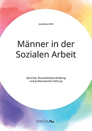 Will, Jonathan. Männer in der Sozialen Arbeit. Identität, Persönlichkeitsbildung und professionelle Haltung. Social Plus, 2020.