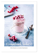 Himmlisch lecker! Süße Desserts und andere Naschereien (Wandkalender 2025 DIN A2 hoch), CALVENDO Monatskalender