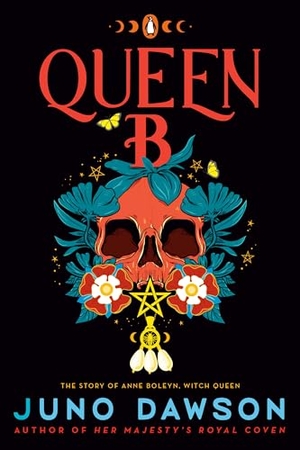 Dawson, Juno. Queen B - The Story of Anne Boleyn, Witch Queen. Penguin LLC  US, 2024.