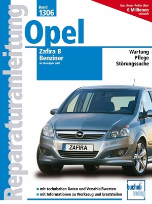 Schröder, Friedrich / Sven Schröder. Opel Zafira B ab 2005 - Benziner. Bucheli Verlags AG, 2010.