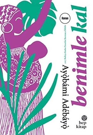 Adebayo, Ayobami. Benimle Kal. Hep Kitap, 2017.