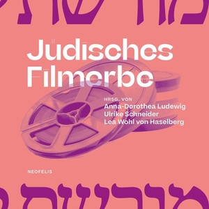 Ludewig, Anna-Dorothea / Ulrike Schneider et al (Hrsg.). Jüdisches Filmerbe. Neofelis Verlag GmbH, 2026.