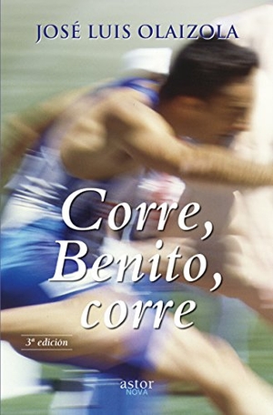Olaizola, José Luis. Corre, Benito, corre. Ediciones Palabra, S.A., 2016.