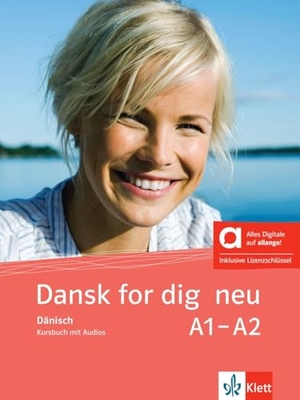 Dansk for dig neu A1-A2 - Hybride Ausgabe allango - Dänisch. Kursbuch mit Audios inklusive Lizenzschlüssel allango (24 Monate). Klett Sprachen GmbH, 2026.