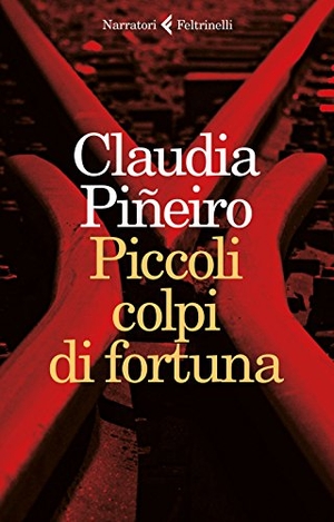 Piñeiro, Claudia. Piccoli colpi di fortuna. Feltrinelli, 2016.