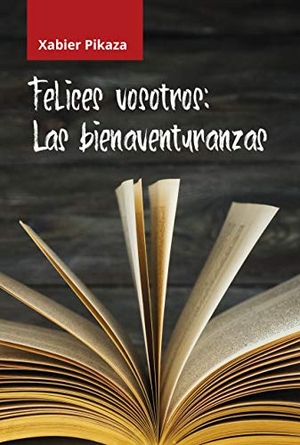 Pikaza, Xabier. Felices vosotros : las bienaventuranzas. Editorial SAL TERRAE, 2021.