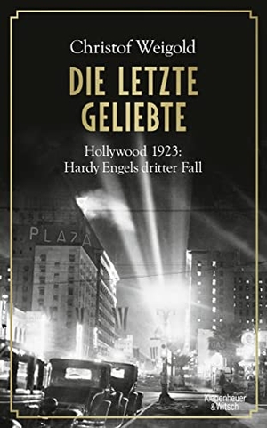 Weigold, Christof. Die letzte Geliebte - Hollywood 1923: Hardy Engels dritter Fall. Kiepenheuer & Witsch GmbH, 2020.
