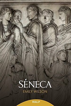 Wilson, Emily / David Cerdá García. Séneca. Ediciones Rialp, S.A., 2016.