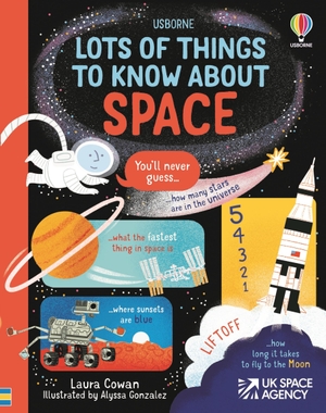 Cowan, Laura. Lots of Things to Know About Space. Usborne Publishing, 2022.