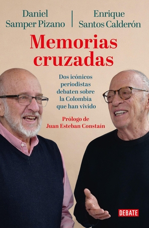Samper Pizano, Daniel / Enrique Santos Calderón. Memorias Cruzadas / Crossed Memories. Prh Grupo Editorial, 2026.