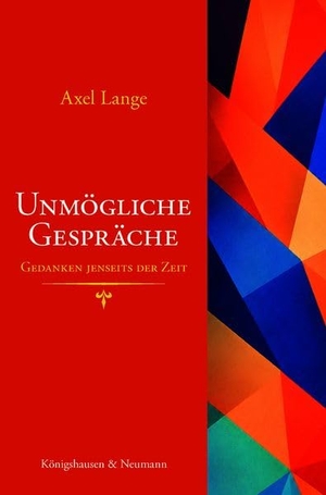 Lange, Axel. Unmögliche Gespräche - Gedanken jenseits der Zeit. Königshausen & Neumann, 2026.