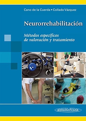 Collado Vázquez, Susana / Cano et al. Neurorrehabilitación : métodos específicos de valoración y tratamiento. Editorial Médica Panamericana S.A., 2018.