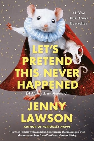 Lawson, Jenny. Let's Pretend This Never Happened - A Mostly True Memoir. Penguin LLC  US, 2013.