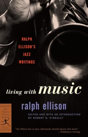 Ellison, Ralph. Living with Music - Ralph Ellison's Jazz Writings. Random House, 2002.