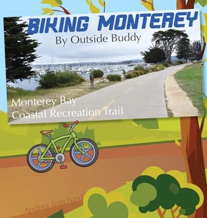 Borchard, Andrea. Biking Monterey by Outside Buddy. Bonus Press, LLC, 2023.