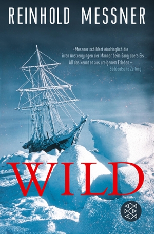 Messner, Reinhold. Wild - oder Der letzte Trip auf Erden. S. Fischer Verlag, 2018.