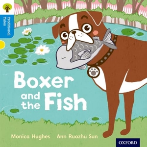 Hughes, Monica / Gamble, Nikki et al. Oxford Reading Tree Traditional Tales: Level 3: Boxer and the Fish. Oxford University Press, 2011.